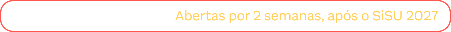 Período de inscrições: abertas por 2 semanas, após o SiSU 2027